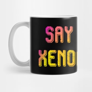 SAY NO TO XNOPHOBIA Mug